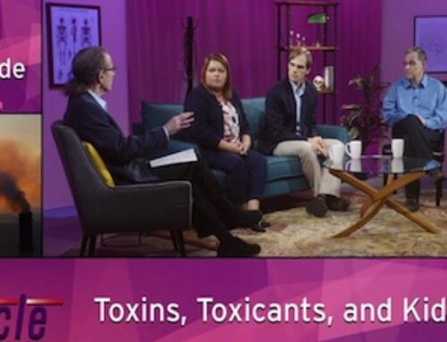 PBS Cycle of Health Show – Toxins, Toxicants, and Kids